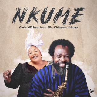 Nkume ft. Onye-Inyeaka & Amb. Sis. Chinyere Udoma lyrics | Boomplay Music