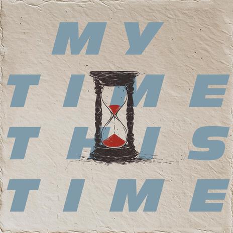 MY TIME THIS TIME | Boomplay Music