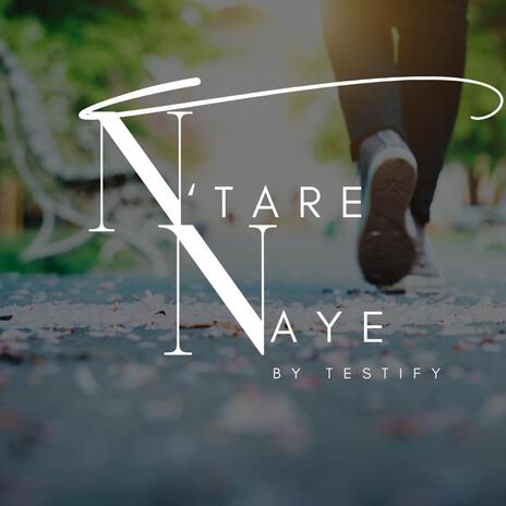 N'tare Naye | Boomplay Music