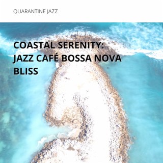 Coastal Serenity: Jazz Café Bossa Nova Bliss