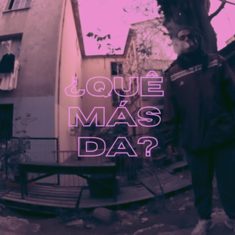 ¿Qué Mas Da? | Boomplay Music