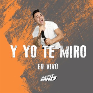 Y Yo Te Miro - En Vivo