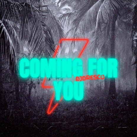 Coming for You | Boomplay Music