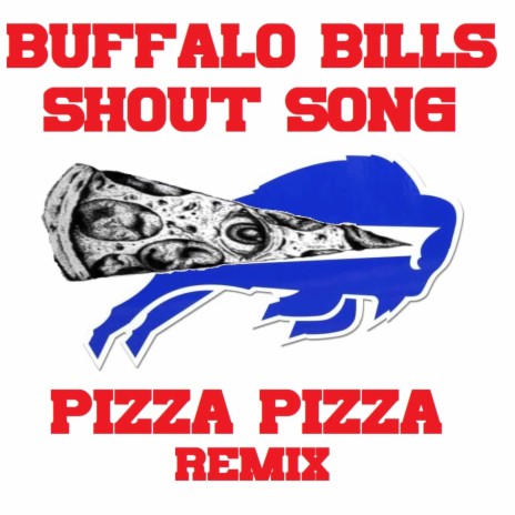Buffalo Bills Shout Song (Pizza Pizza Remix) | Boomplay Music