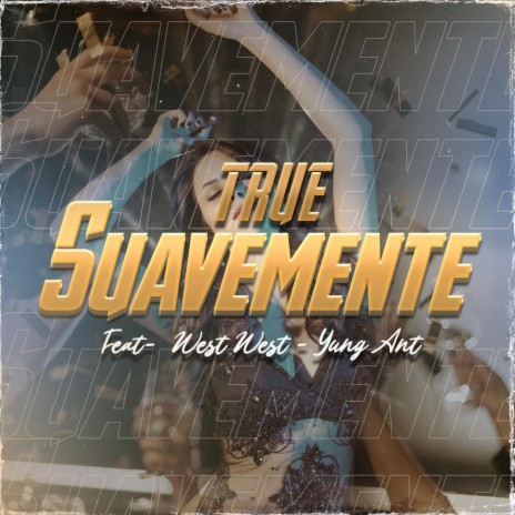 Suavemente (feat. West West & Yung Ant) | Boomplay Music