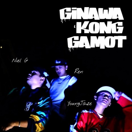 Ginawa kong Gamot ft. Niel G, Ren & Young Jaze | Boomplay Music