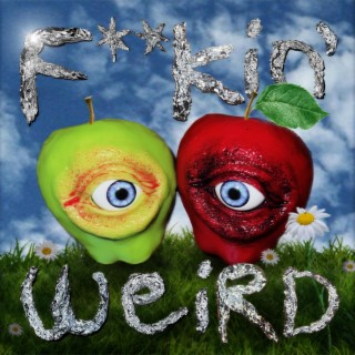 F**kin' Weird | Boomplay Music