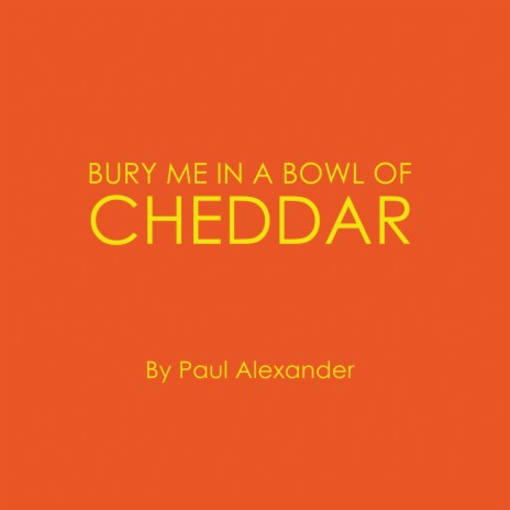 Bury Me in a Bowl of Cheddar | Boomplay Music