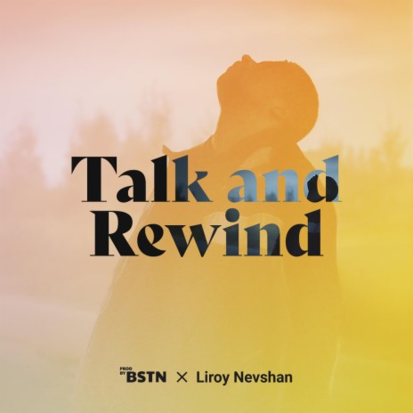 Talk and Rewind ft. Liroy Nevshan | Boomplay Music