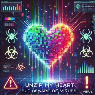 Unzip My Heart (But Beware of Viruses)