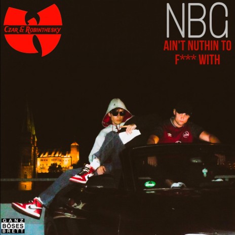 NBG (AIN'T NUTHIN TO FUCK WITH) ft. Robinthesky