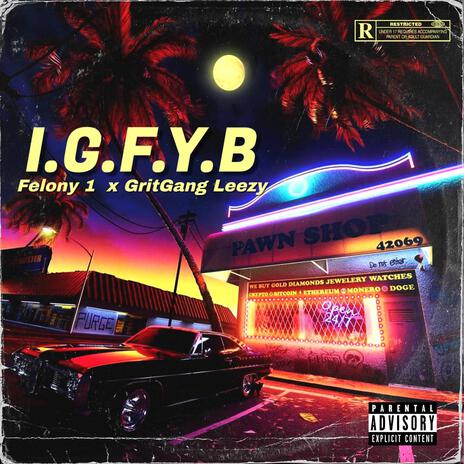 I.G.F.Y.B ft. GritGang Leezy