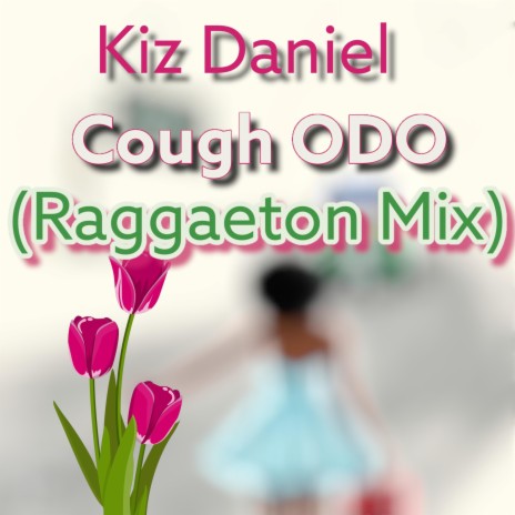 Kiz Daniel Cough ODO (Raggaeton Mix) | Boomplay Music