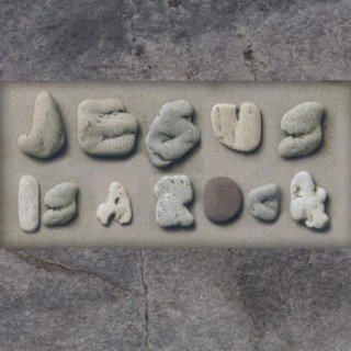 Jesus Is a Rock