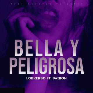 BELLA Y PELIGROSA