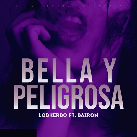 BELLA Y PELIGROSA ft. Lobkerbo | Boomplay Music