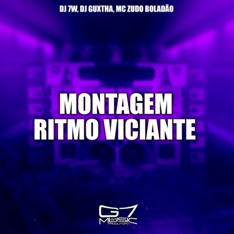 Montagem Ritmo Viciante ft. DJ GUXTHA & MC Zudo Boladão | Boomplay Music