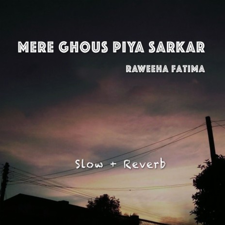 Mere Ghous Piya Sarkar | Boomplay Music