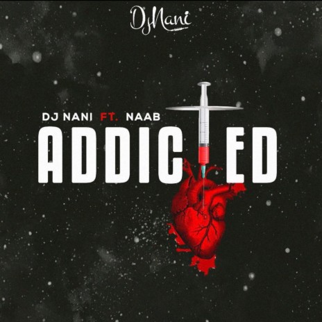 Addicted ft. Naab | Boomplay Music