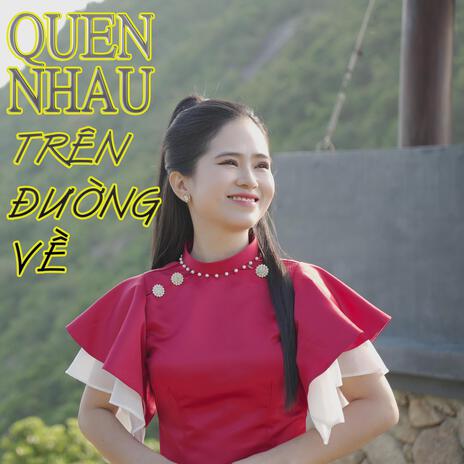 QUEN NHAU TRÊN ĐƯỜNG VỀ | Boomplay Music