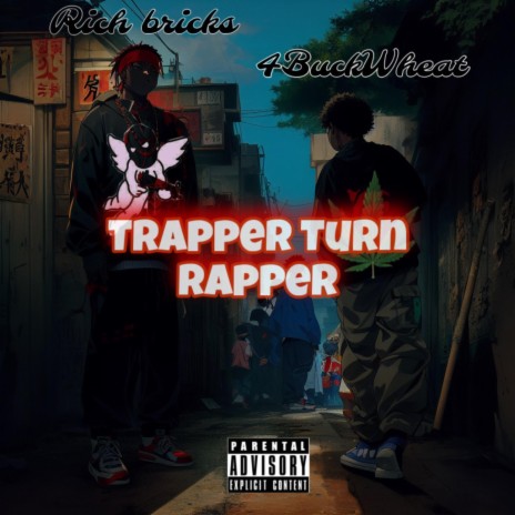 Trapper Turn Rapper ft. 4buckwheat | Boomplay Music