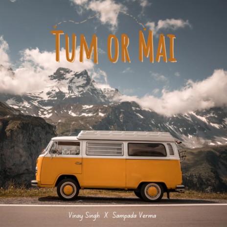 Tum or Mai ft. Sampada Verma | Boomplay Music