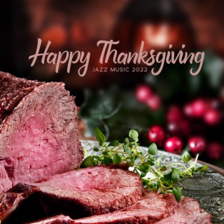 Happy Thanksgiving Jazz Music 2022: Jazz Retro Bar, Lush Thanksgiving Dinner, Best Thanksgiving Bebop Music Collection for Thanksgiving Family Holiday!