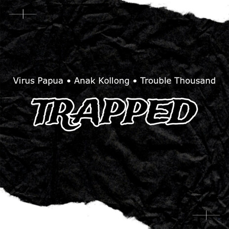 TRAPPED ft. Anak Kolong & Trouble Thousand | Boomplay Music