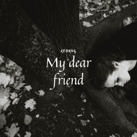 My Dear Friend | Boomplay Music