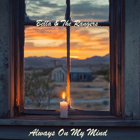 Always On My Mind ft. Bella & The Rangers | Boomplay Music