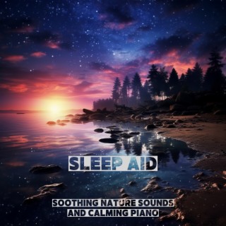Sleep Aid: Soothing Nature Sounds and Calming Piano