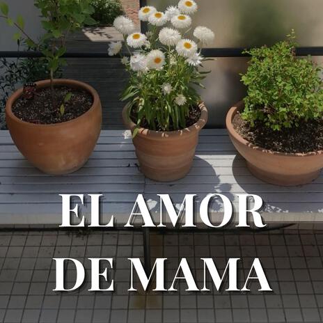 el amor de mama