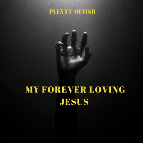 My Forever Loving Jesus | Boomplay Music