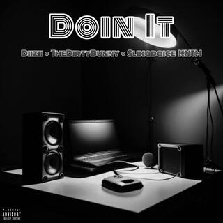 Doin It ft. TheDirtyBunny & Slikadaice KNTM lyrics | Boomplay Music