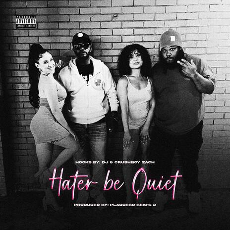 Hater Be Quiet ft. The Crushboys | Boomplay Music