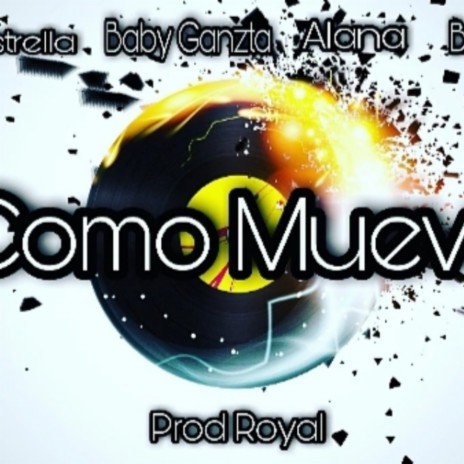 Como mueve ft. Baby Ganzta, Alana Malakh & Baby J El Pilar | Boomplay Music