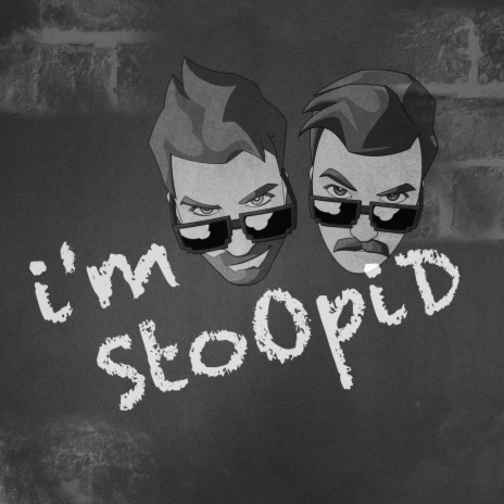 i'm stoOpiD | Boomplay Music