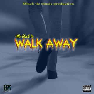 Walk away