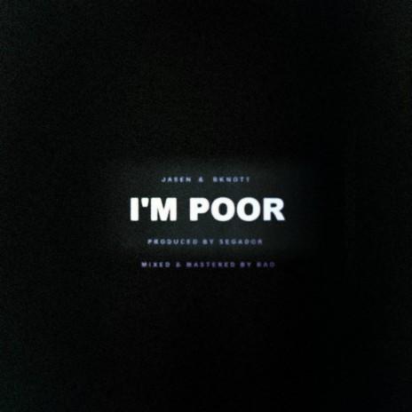 I'm Poor ft. Jasen | Boomplay Music