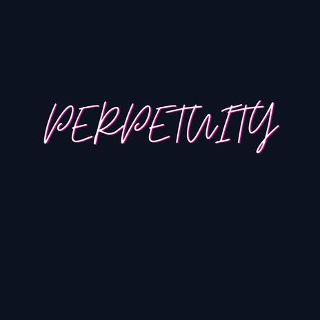 Perpetuity | Boomplay Music