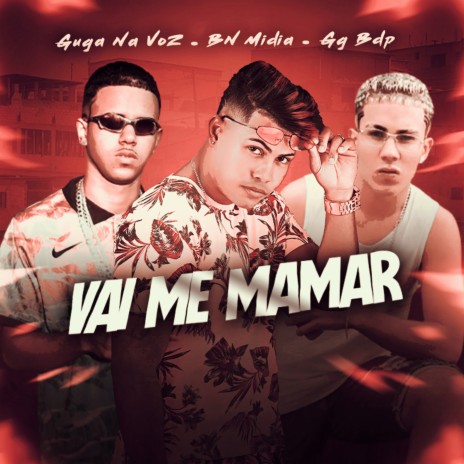 Vai Me Mamar ft. Bn Midia & GG Bdp | Boomplay Music