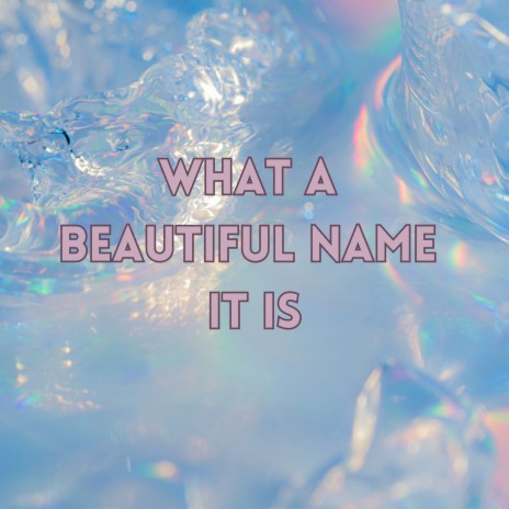 What A Beautiful Name It Is ft. Vertical Worship | Boomplay Music