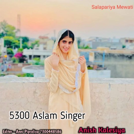 5300 Aslam Singer ft. XT Irfan Alwar