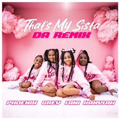 That's My Sista (Da Remix) ft. Phoenix Evans, Lani Love & Kanylah K