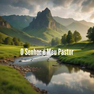 O Senhor é Meu Pastor