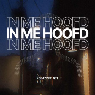 In Me Hoofd ft. N7T lyrics | Boomplay Music