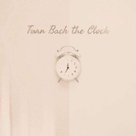 Turn Back the Clock | Boomplay Music