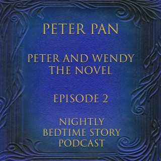 Peter Pan (Peter and Wendy - The Novel) Episode 2