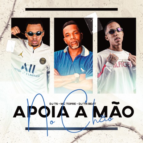 Apoia a Mão no Chão ft. DJ TN Beat & DJ TS | Boomplay Music