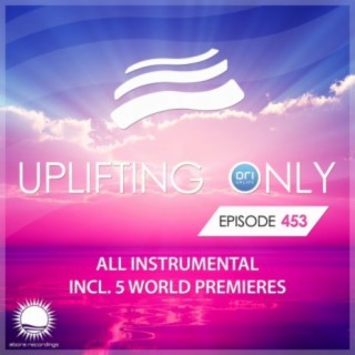 Uplifting Only 453: No-Talking DJ Mix [All Instrumental] (Oct. 2021) [FULL]